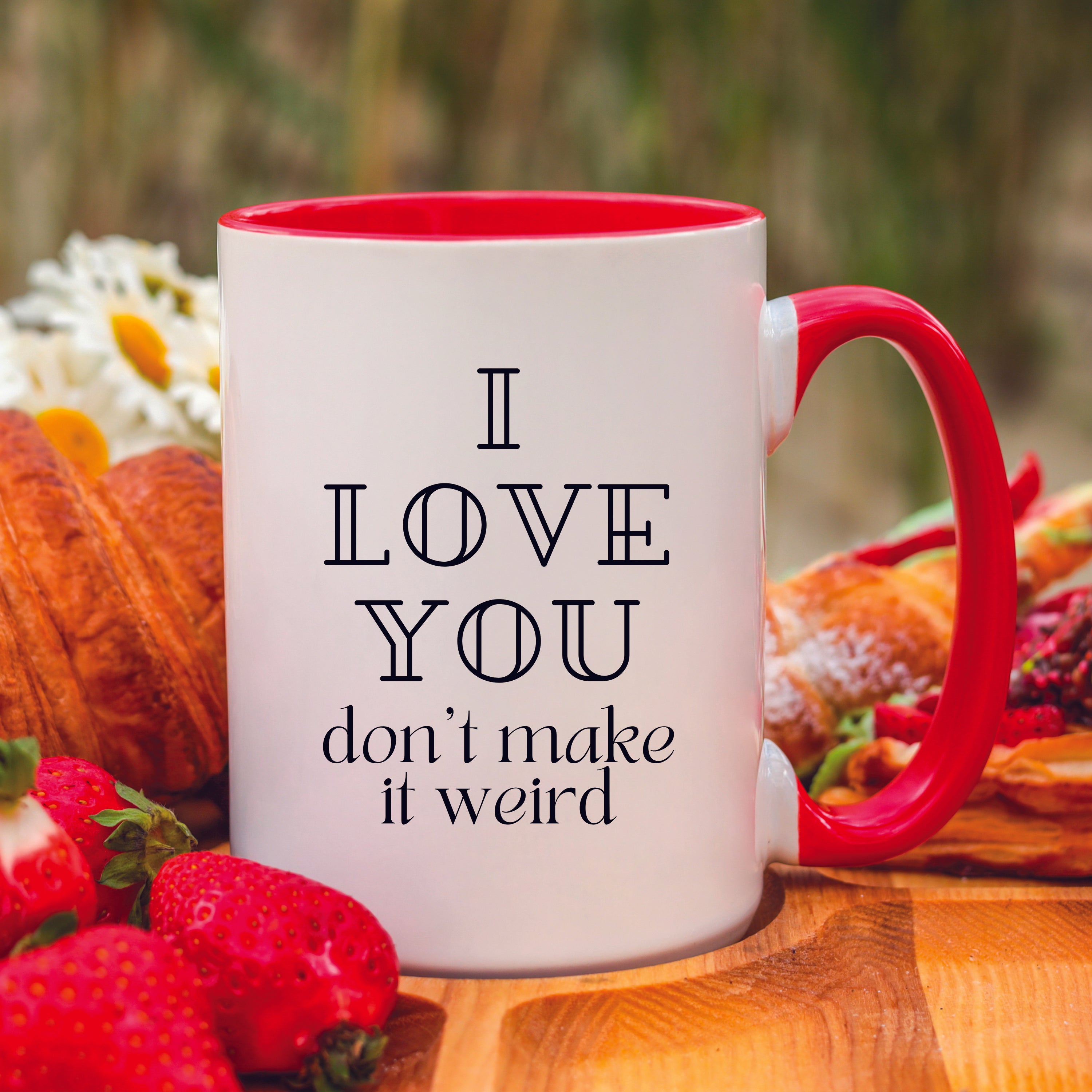 I Love You Don't Make it Weird Mug