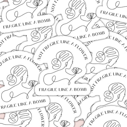 Not Fragile Like a Flower, Fragile Like a Bomb Sticker