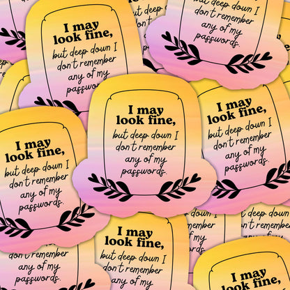 I May Look Fine But Deep Down Sticker
