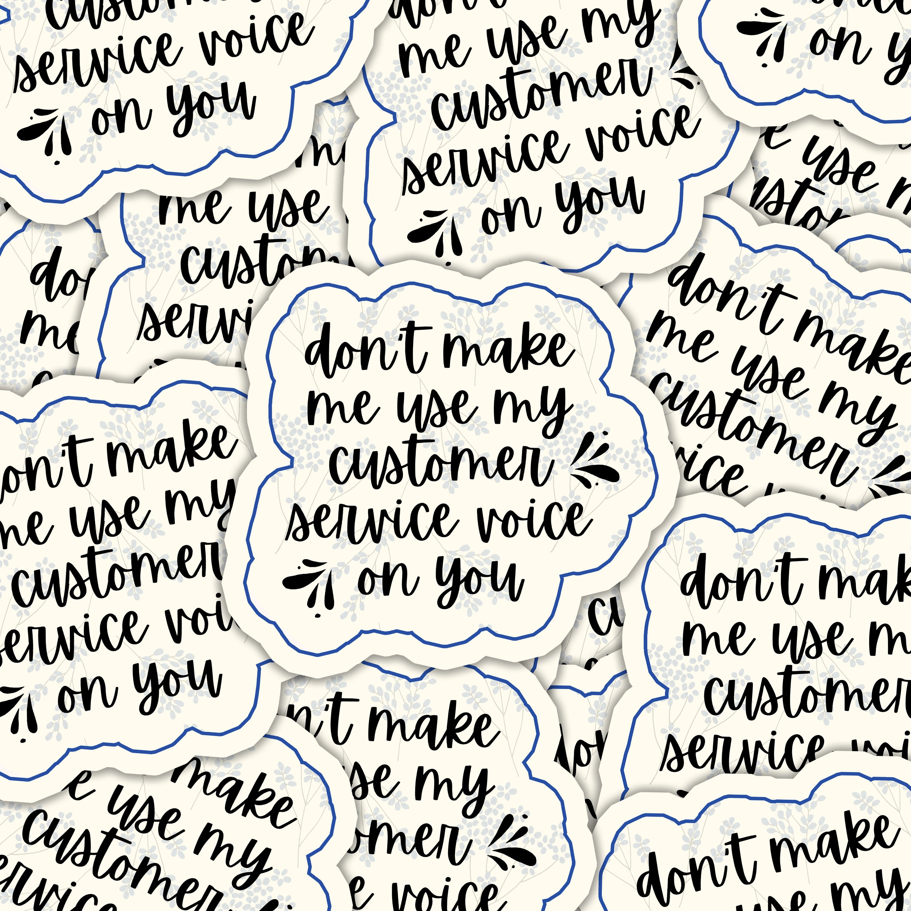 Don't Make Me Use My Customer Service Voice Sticker
