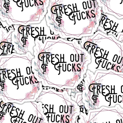 Fresh out of Fucks Sticker