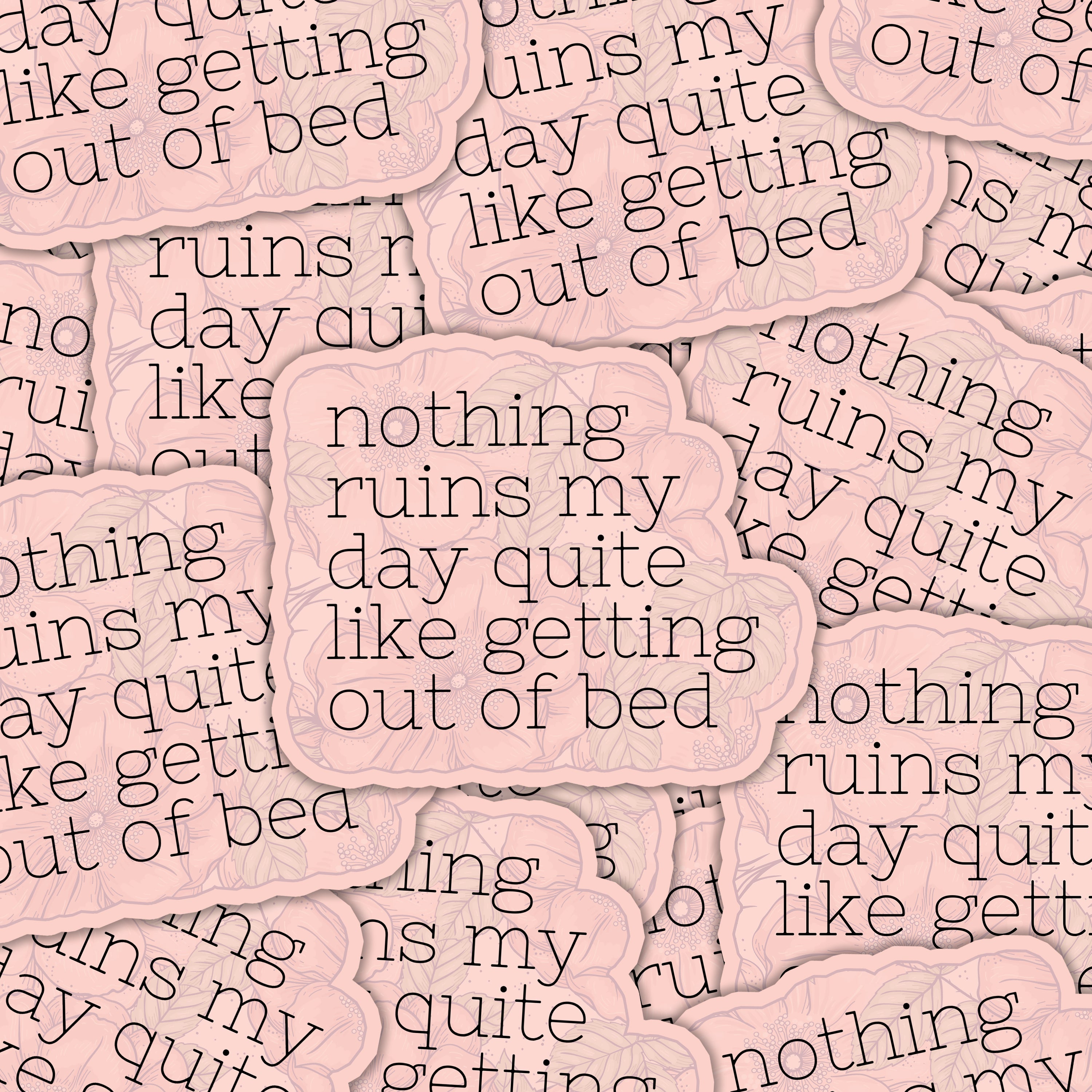 Nothing Ruins My Day Sticker