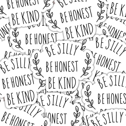 Be Silly Be Honest Be Kind Sticker