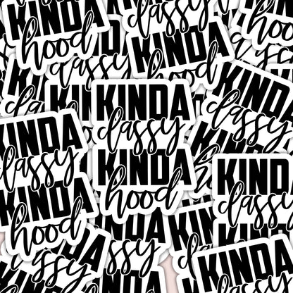 Kinda Classy Kinda Hood Sticker