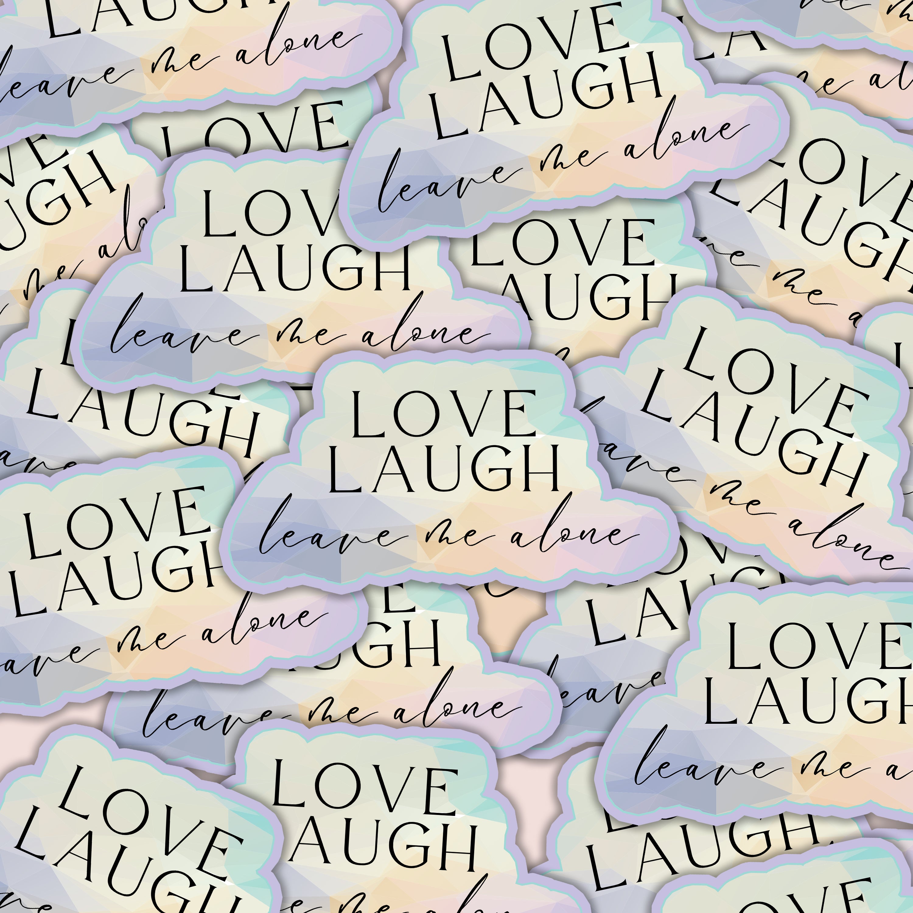 Love Laugh Leave Me Alone Sticker