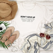 Load image into Gallery viewer, Don&#39;t Give Up Shirt