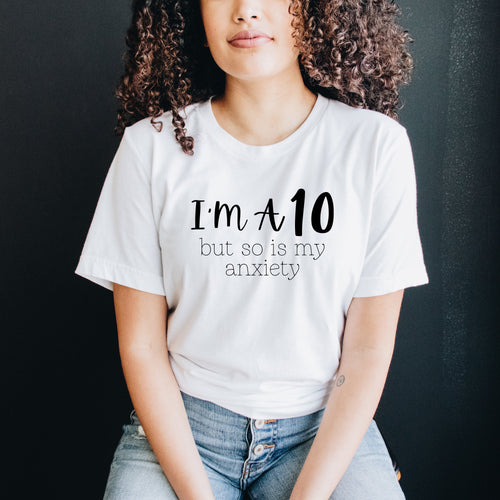 I'm a 10 but so is my Anxiety Shirt