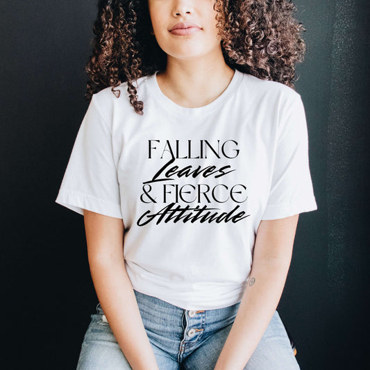 Falling Leaves & Fierce Attitude Shirt