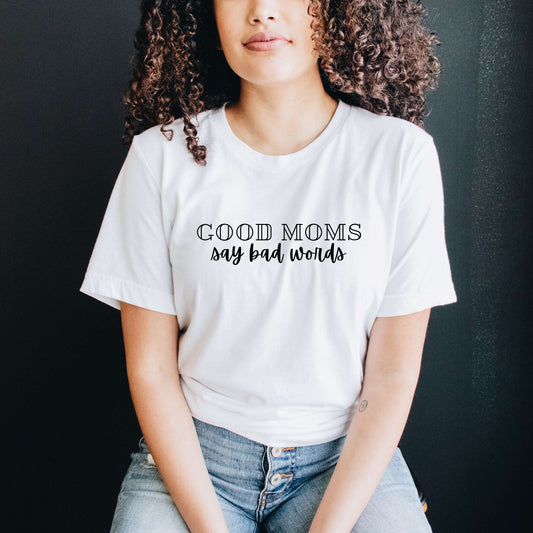 Good Moms Say Bad Words Shirt
