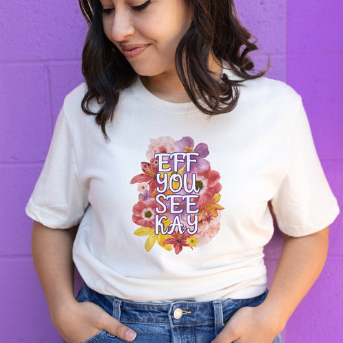 Eff You See Kay Flowery Language Shirt