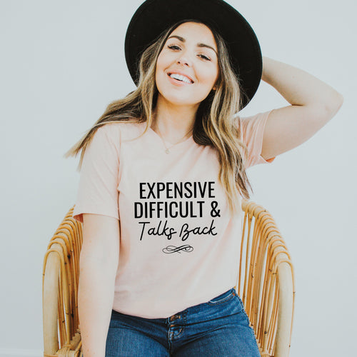 Expensive Difficult & Talks Back Shirt