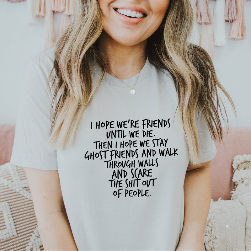 I Hope We Stay Ghost Friends Shirt