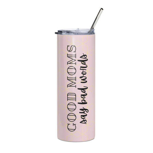 Good Moms Say Bad Words Tumbler