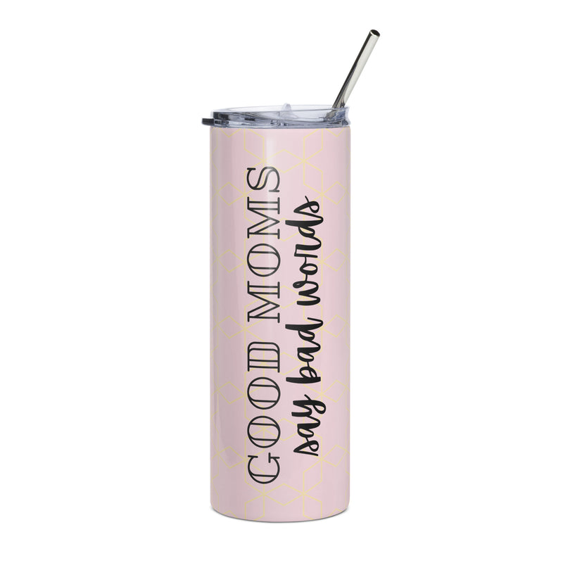 Good Moms Say Bad Words Tumbler
