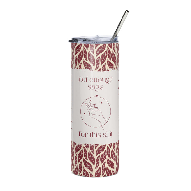 Not Enough Sage for This Shit Tumbler