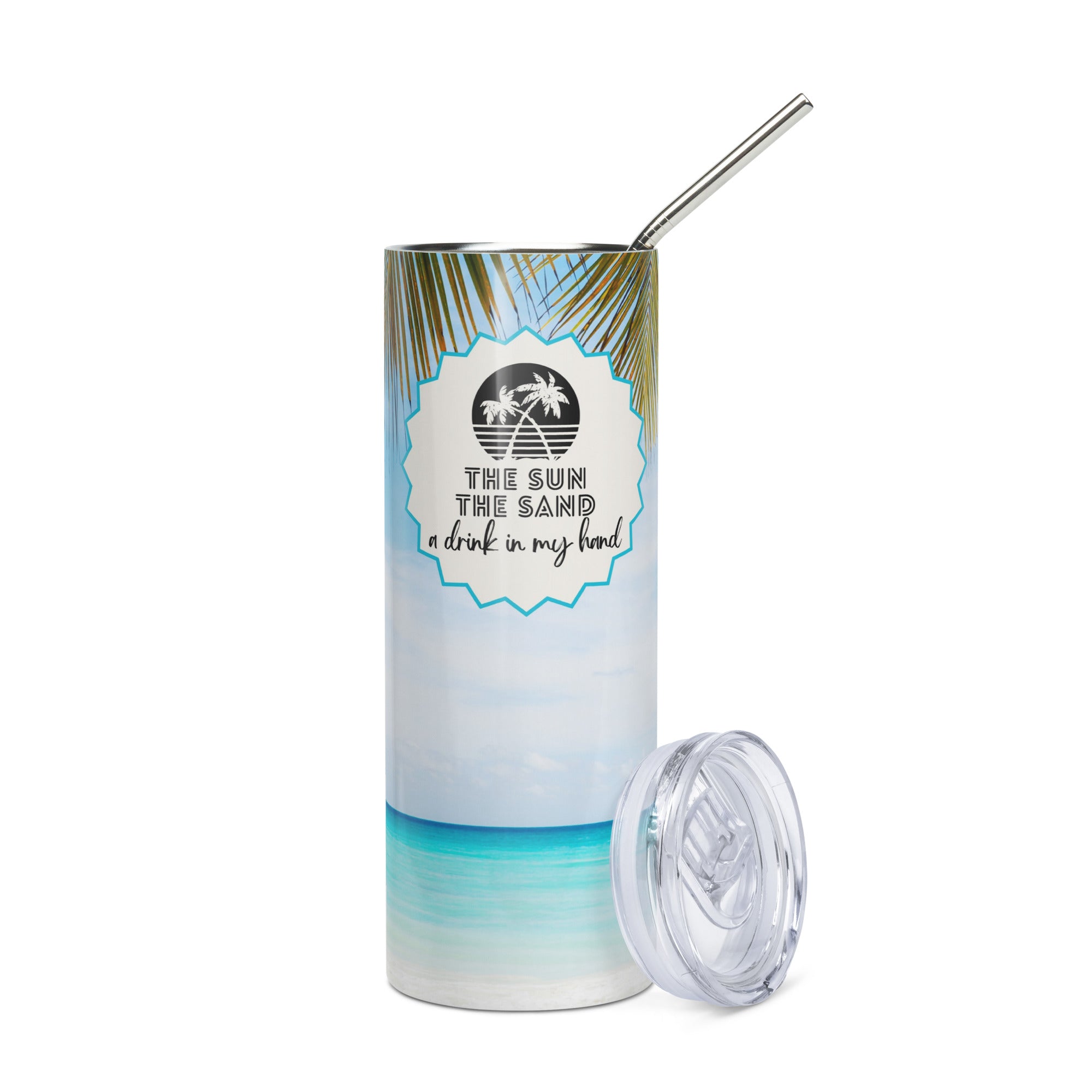 The Sun The Sand A Drink in My Hand Tumbler