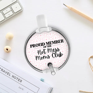 Proud Member of the Hot Mess Moms Club Topper