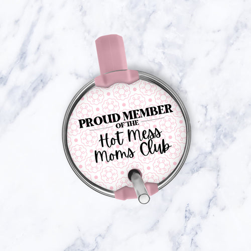 Proud Member of the Hot Mess Moms Club Topper