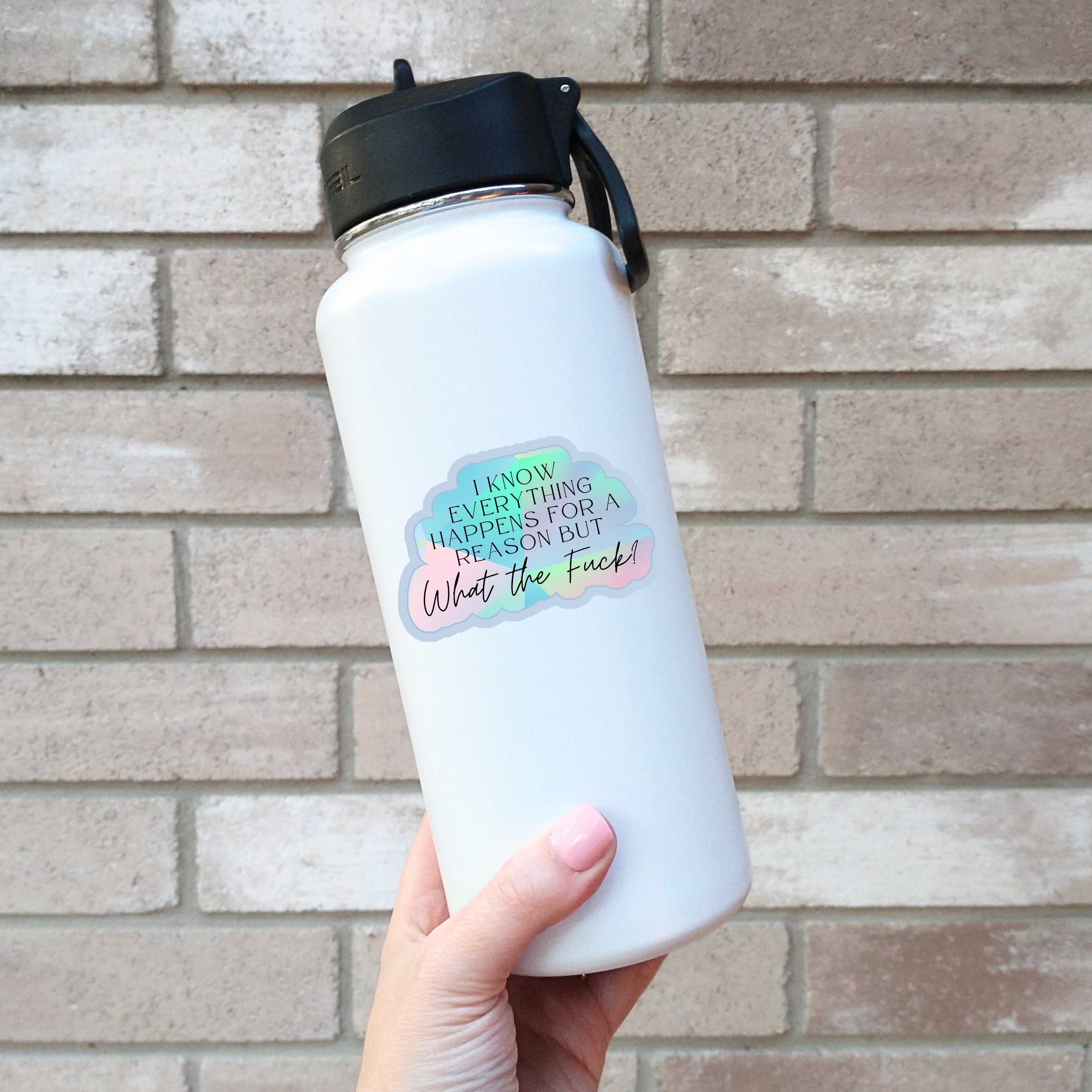 I Know Everything Happens For A Reason Sticker