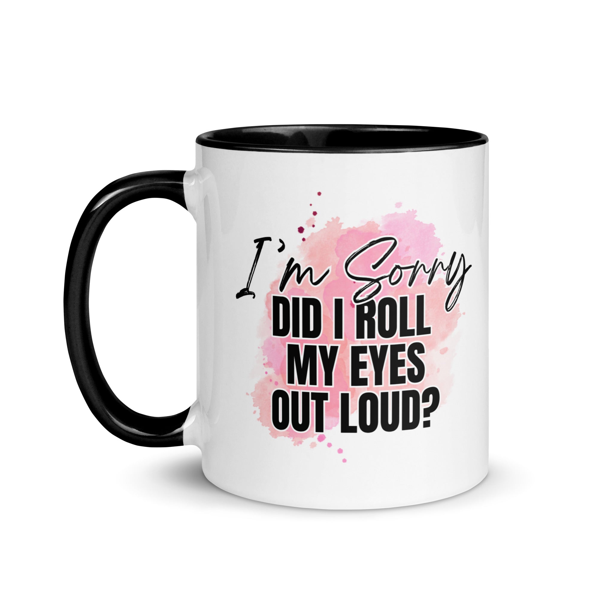 Did I Roll My Eyes Out Loud Mug
