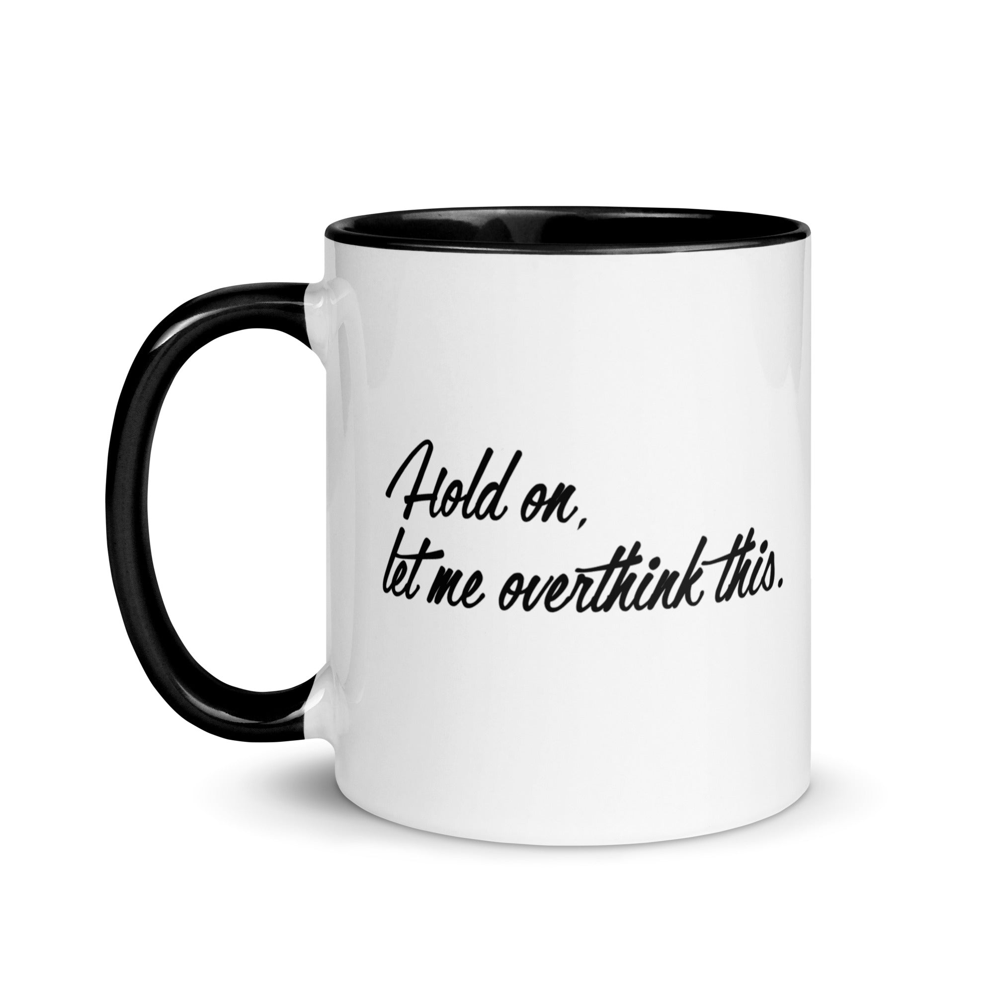 Hold On, Let Me Overthink This Mug