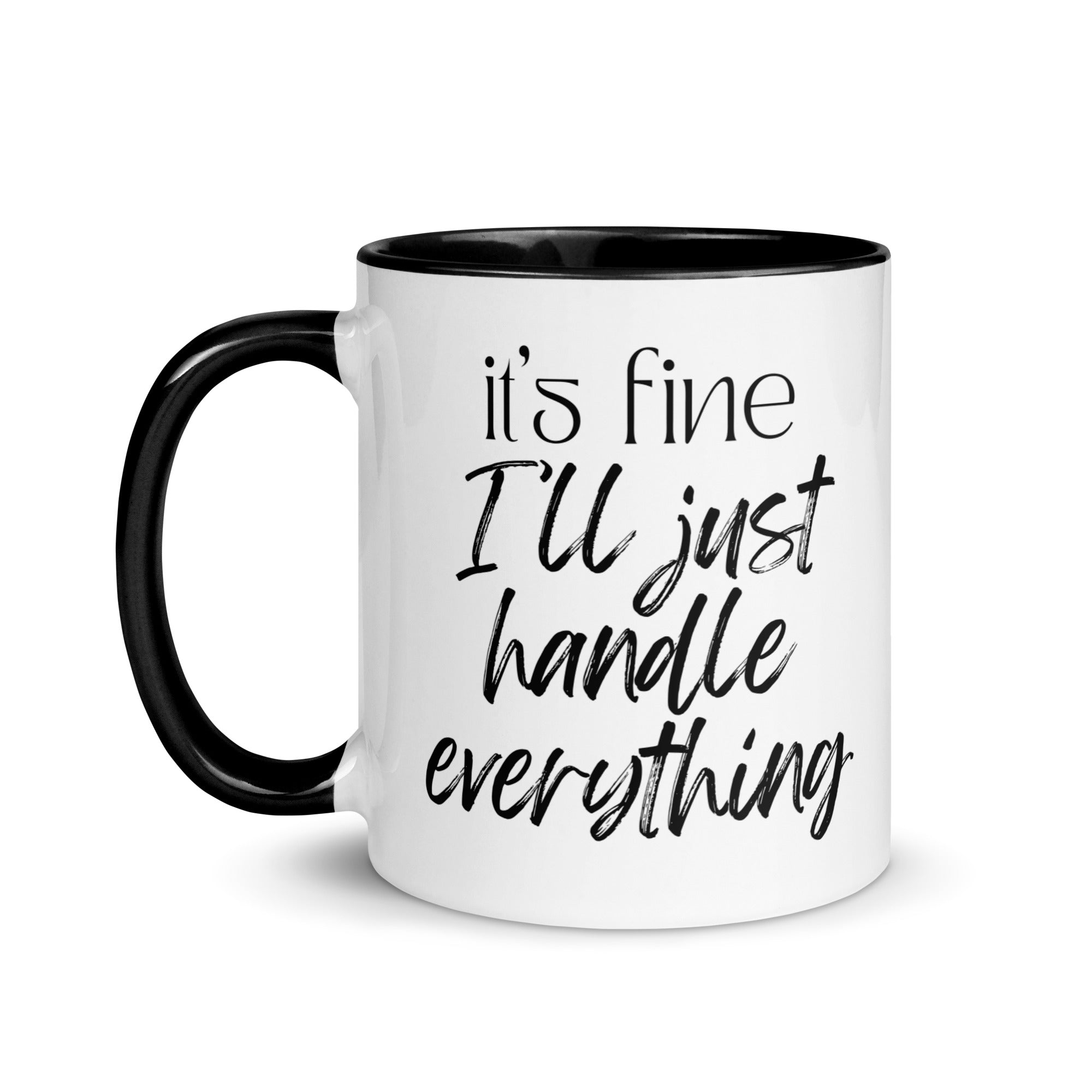 It's Fine I'll Just Handle Everything Mug