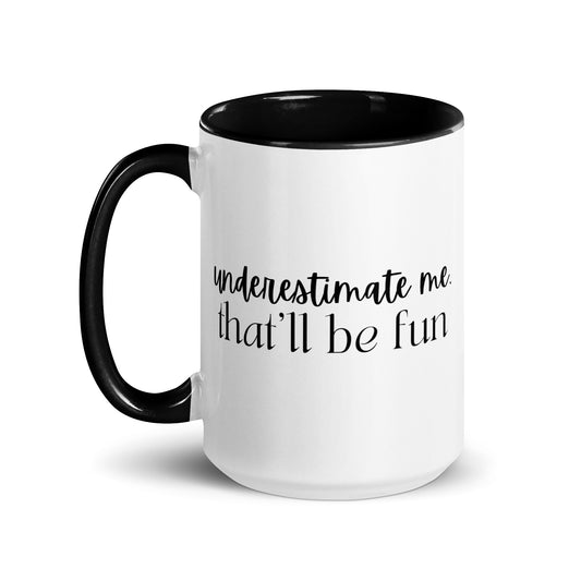 Underestimate Me That'll Be Fun Mug