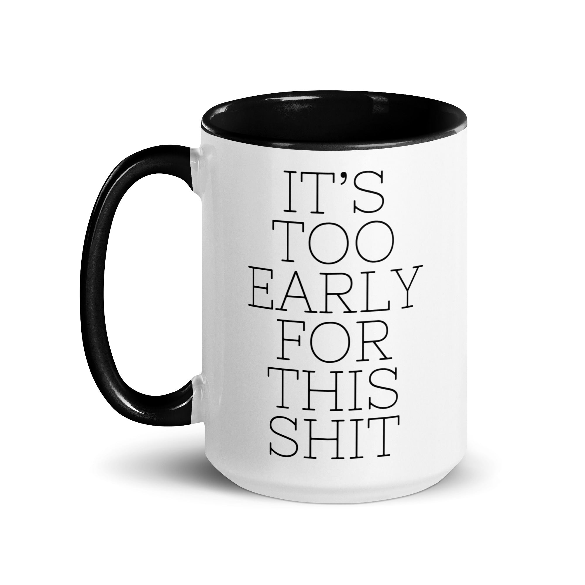 It's Too Early for this Shit Mug