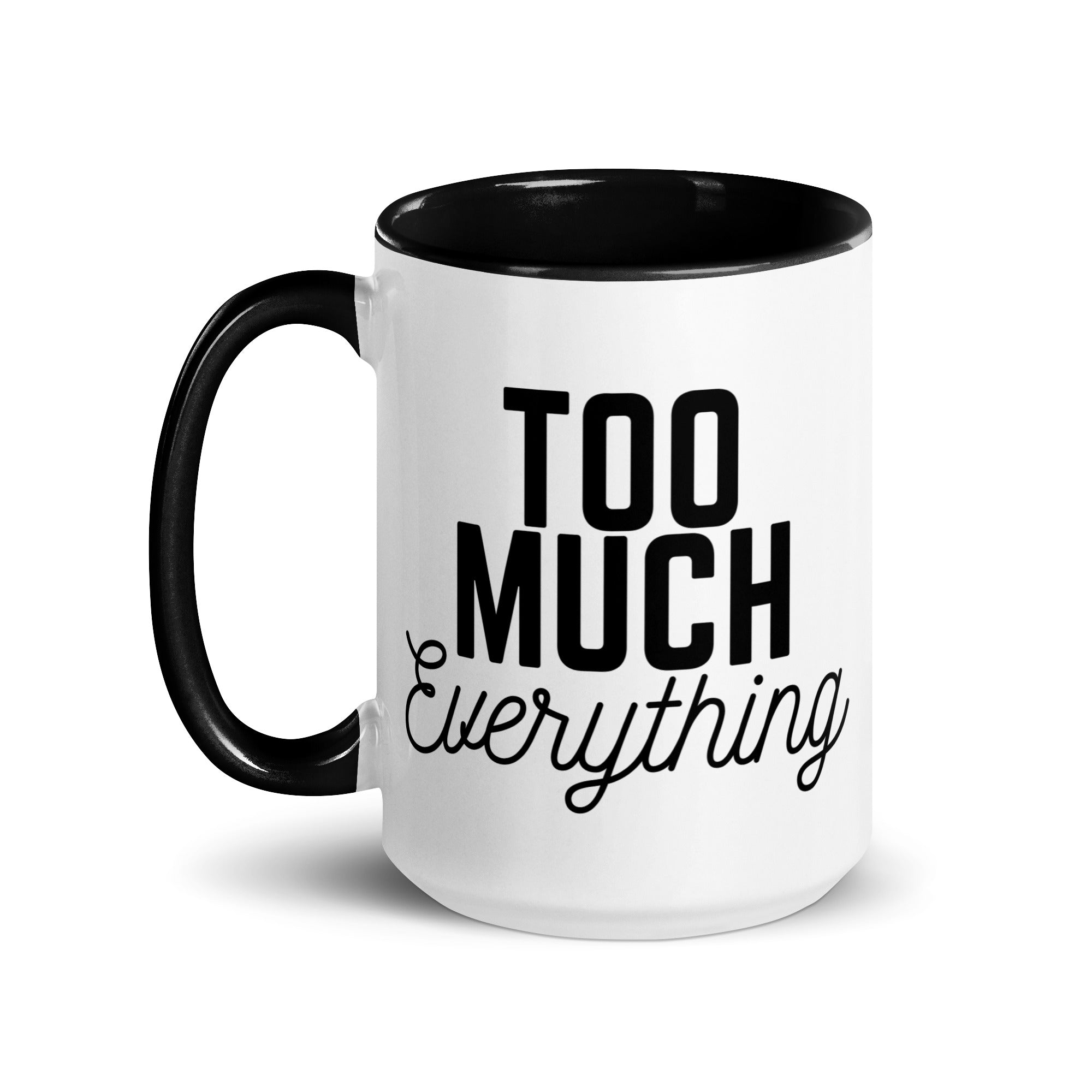 Too Much Everything Mug