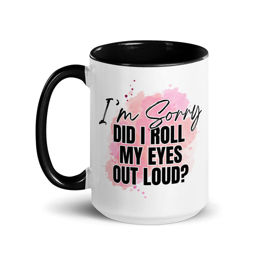 Did I Roll My Eyes Out Loud Mug