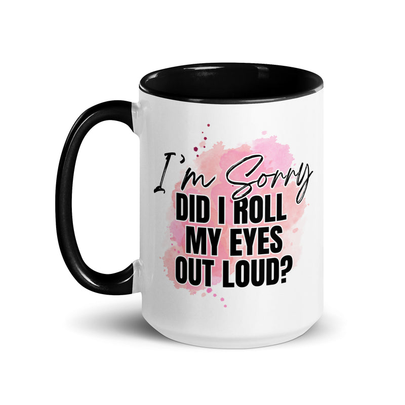 Did I Roll My Eyes Out Loud Mug
