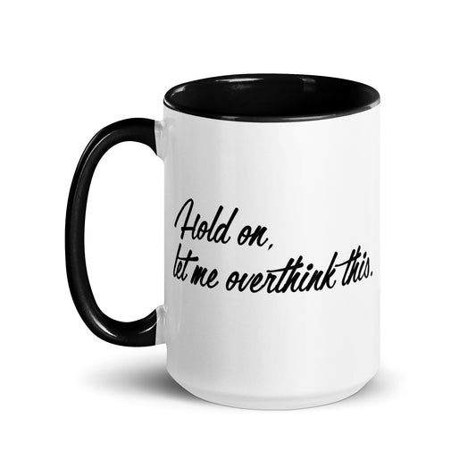 Hold On, Let Me Overthink This Mug