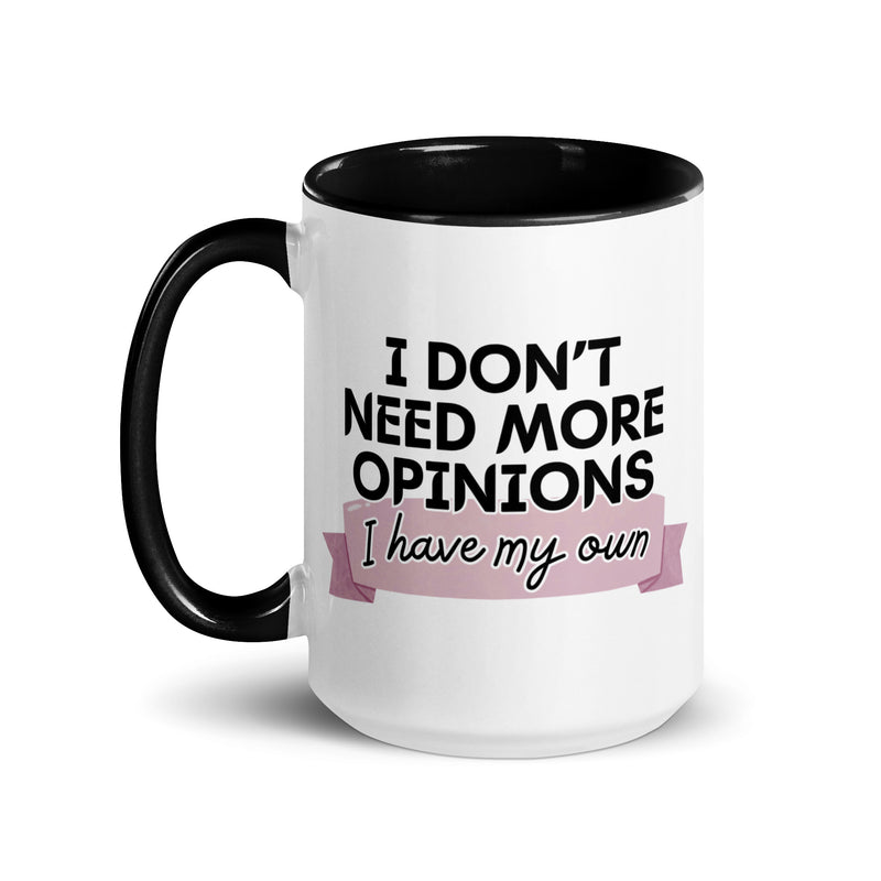 I Don't Need More Opinions Mug