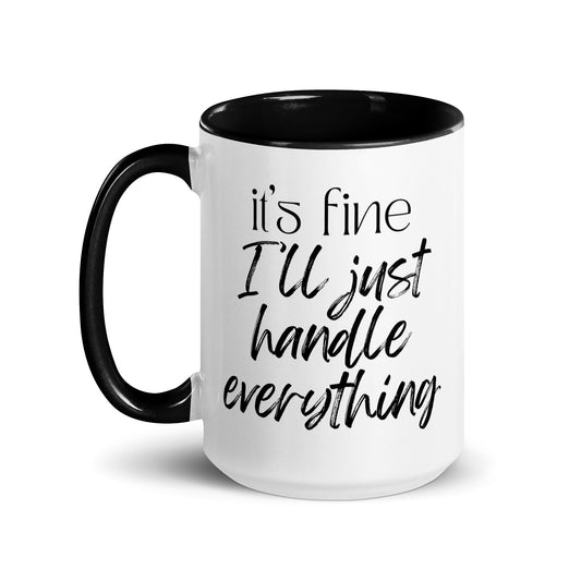 It's Fine I'll Just Handle Everything Mug