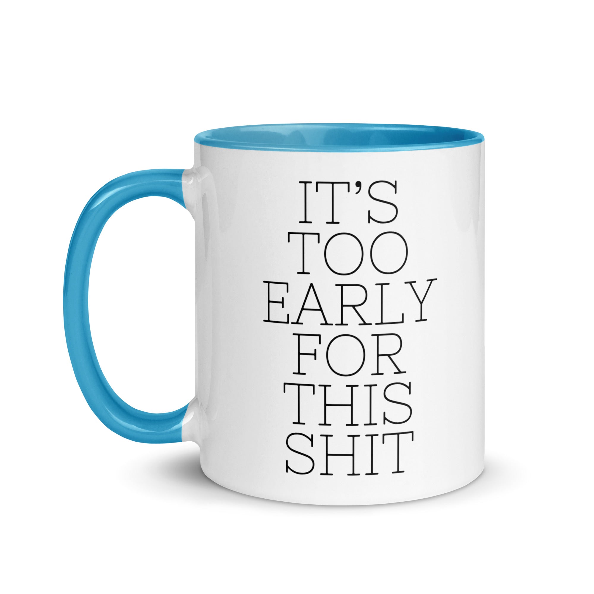 It's Too Early for this Shit Mug