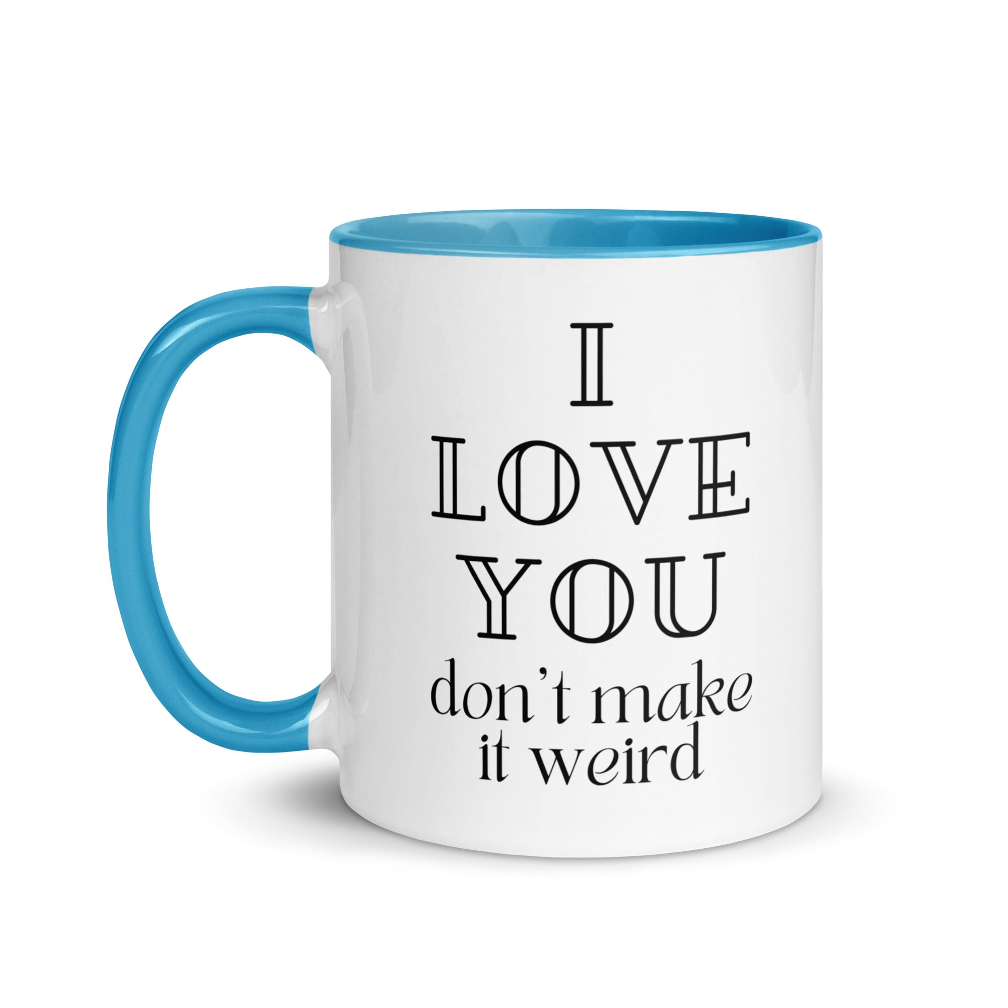 I Love You Don't Make it Weird Mug