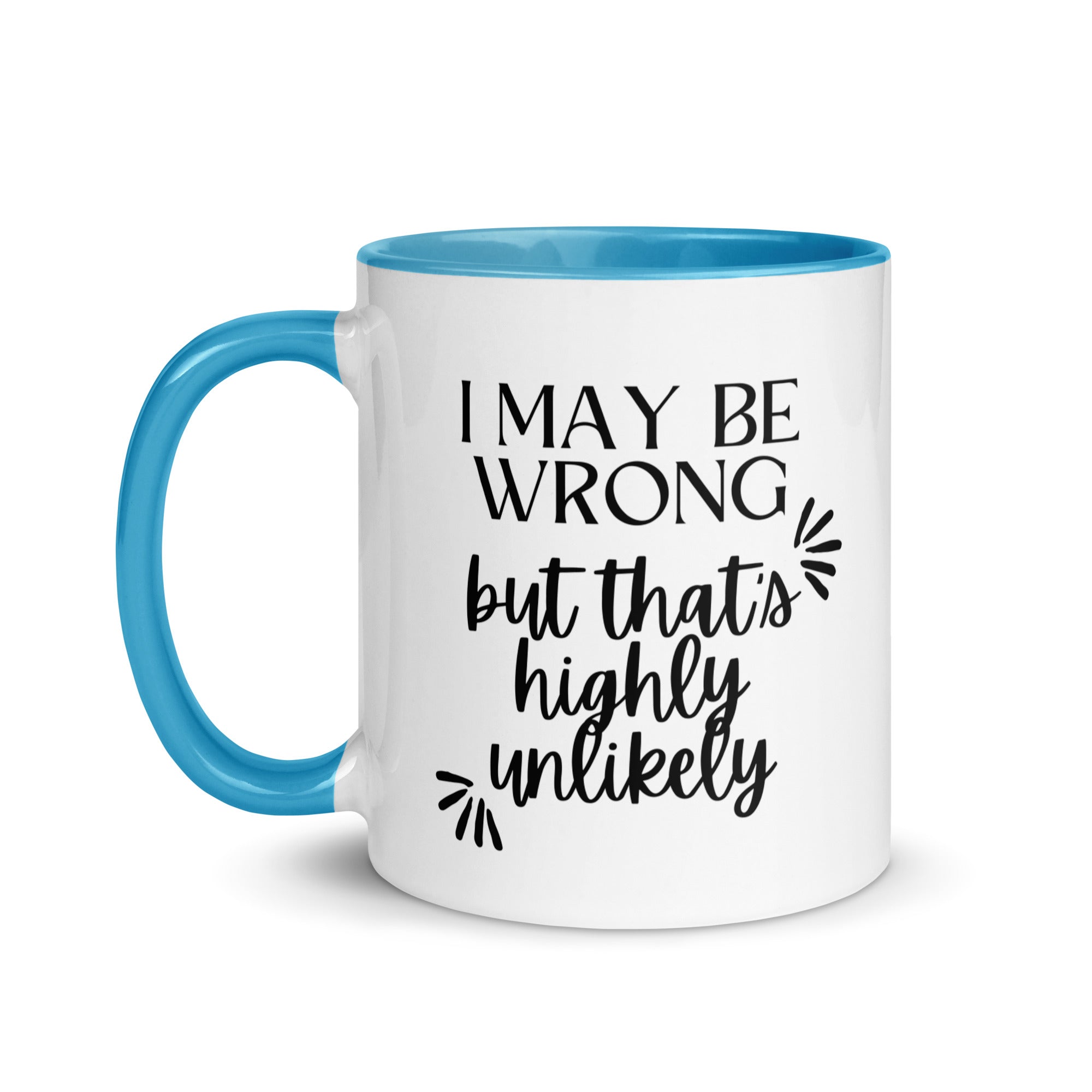 I May Be Wrong But That's Highly Unlikely Mug