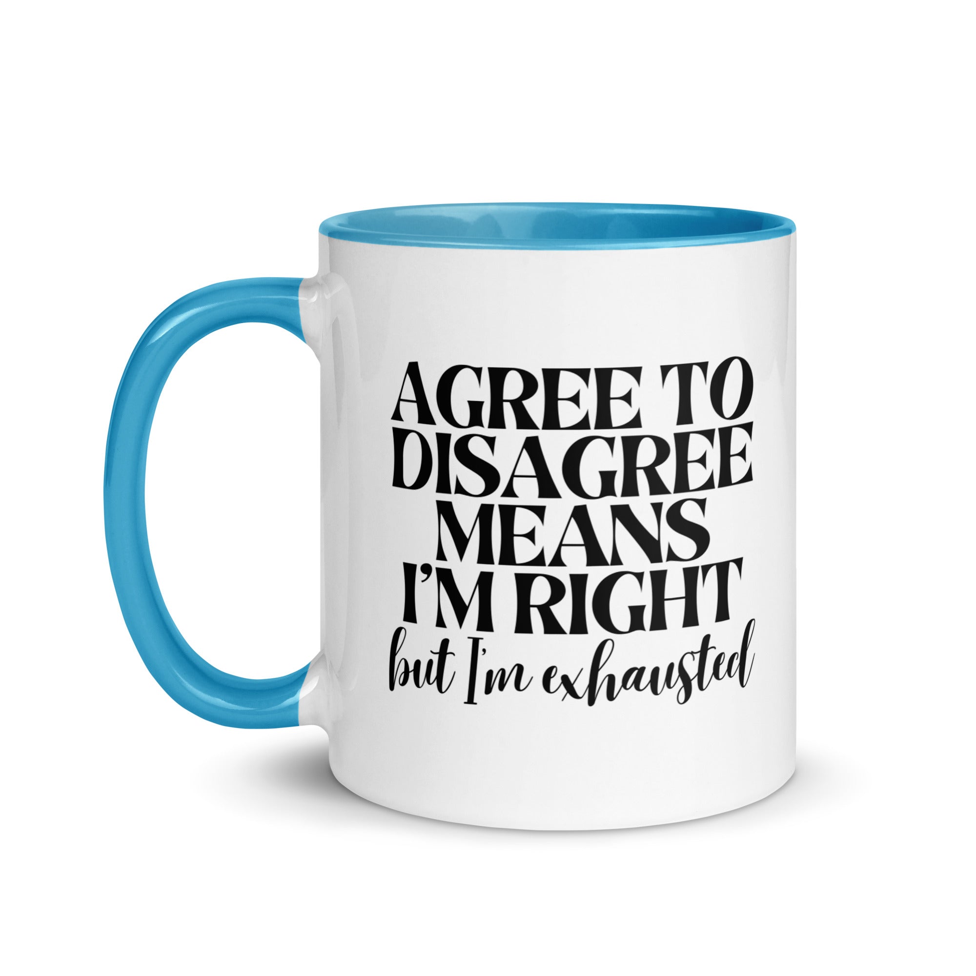 Agree to Disagree Means I'm Right Mug