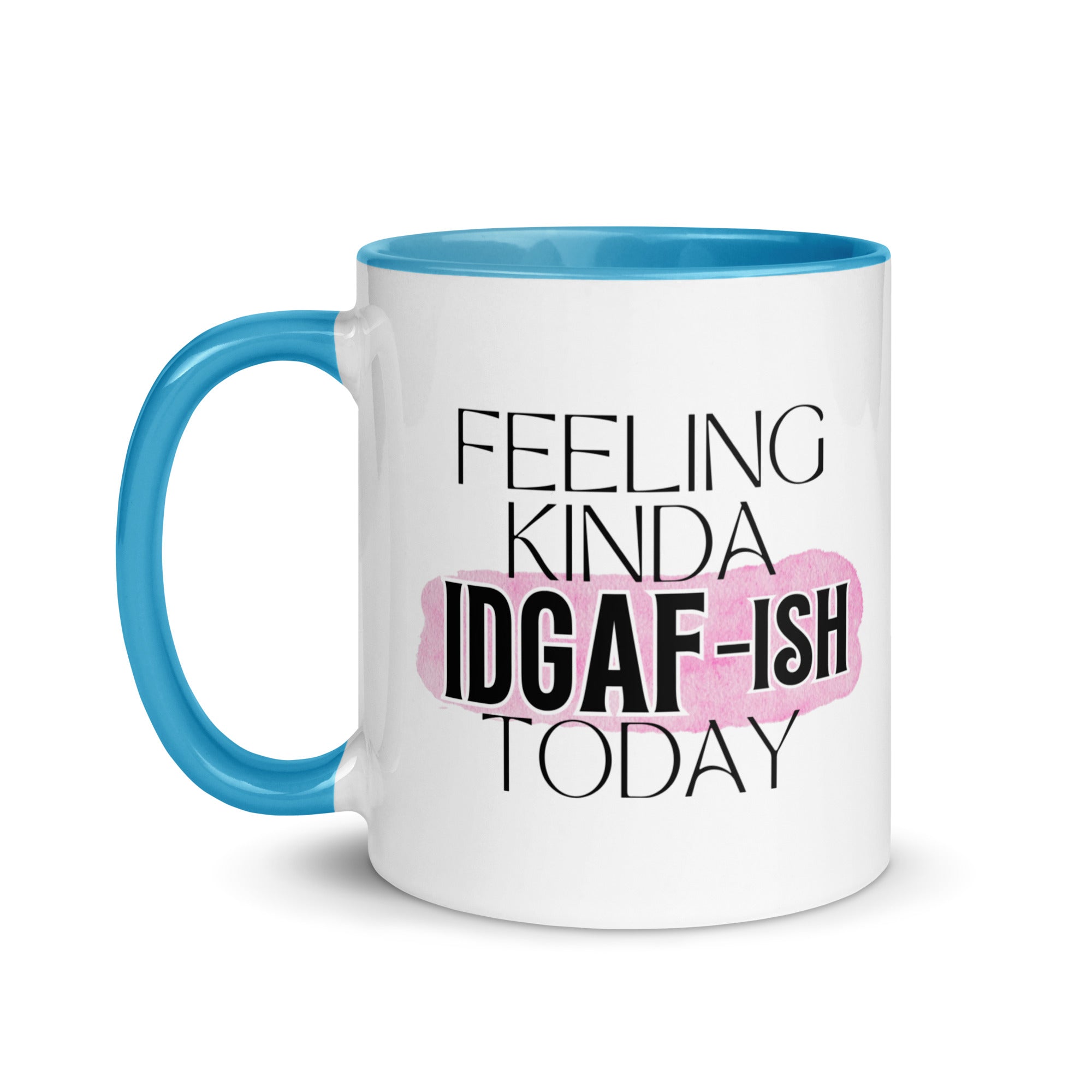Feeling Kinda IDGAF-ish Today Mug