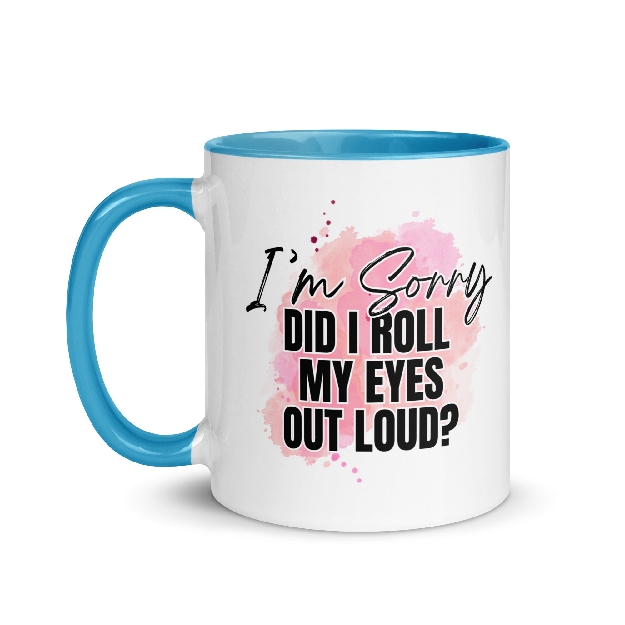 Did I Roll My Eyes Out Loud Mug