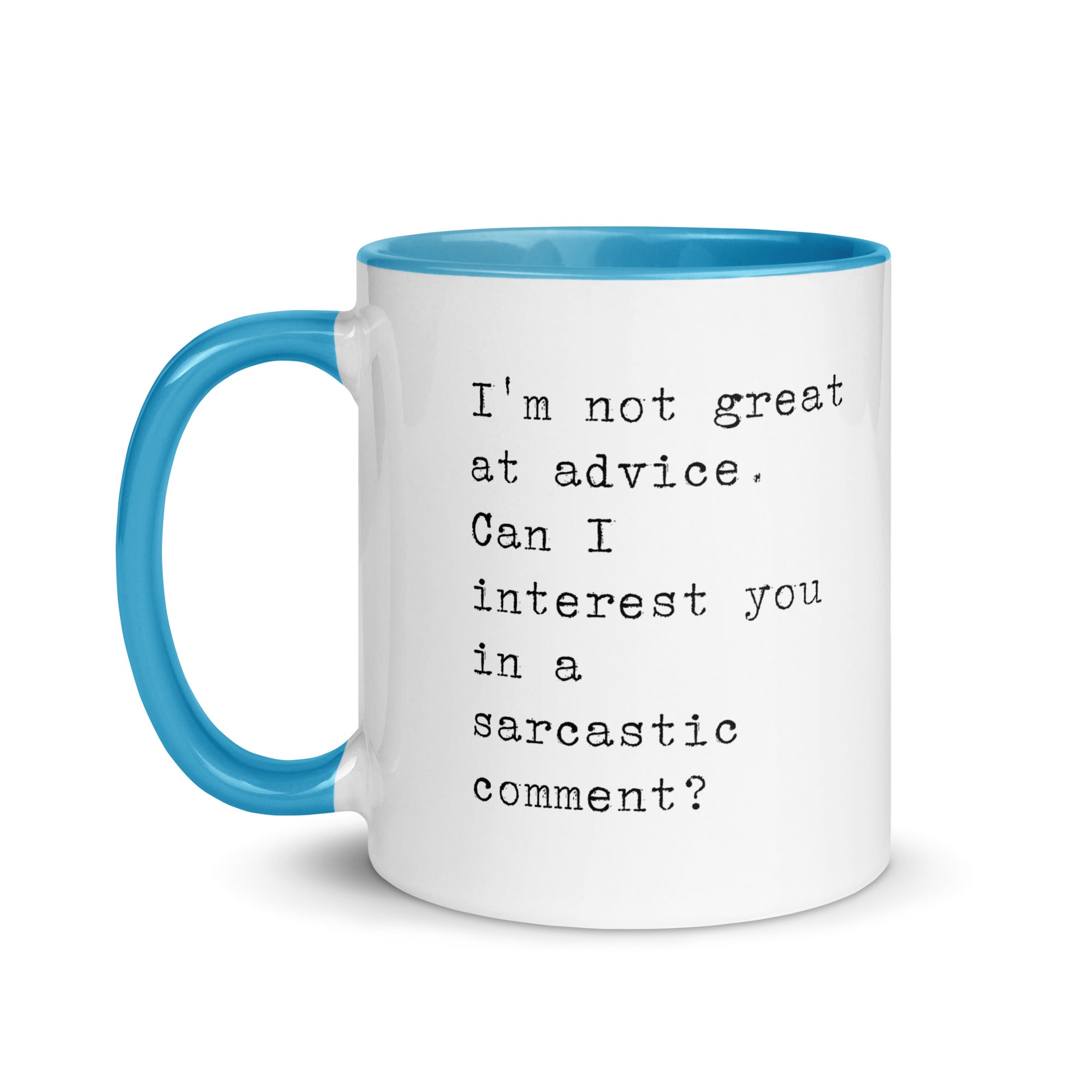 Sarcastic Comment Instead of Advice Mug