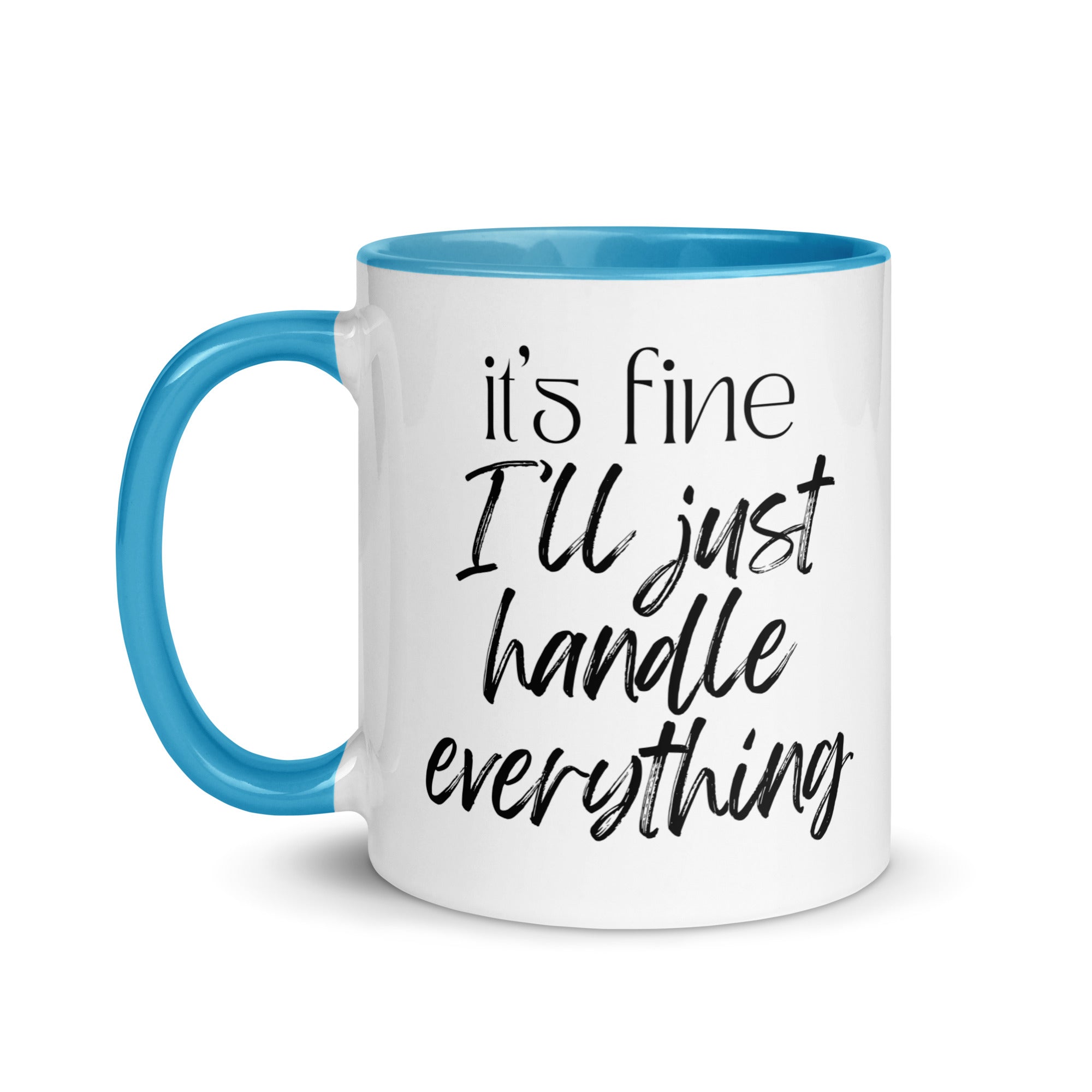 It's Fine I'll Just Handle Everything Mug