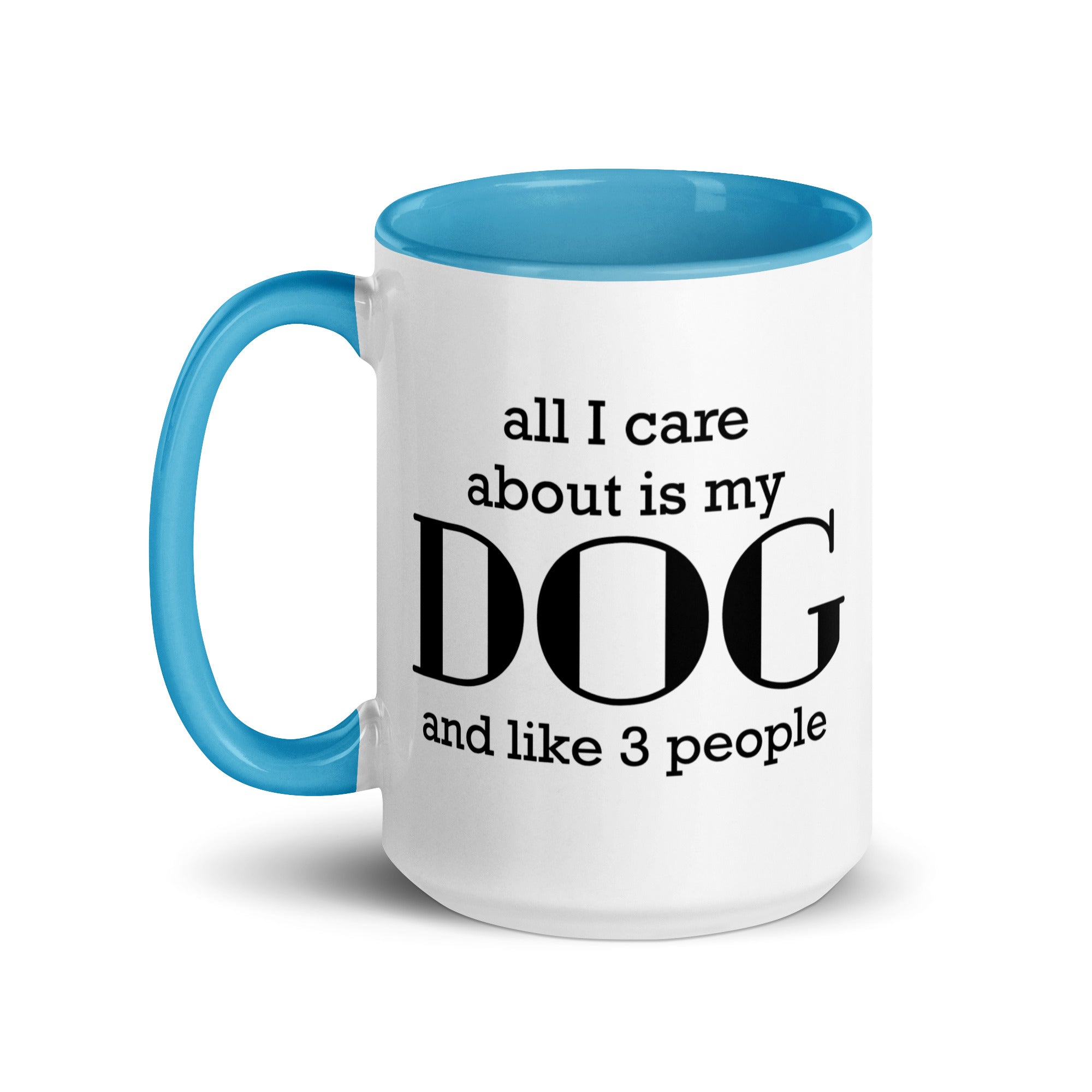 All I care about is my Dog and Like 3 People