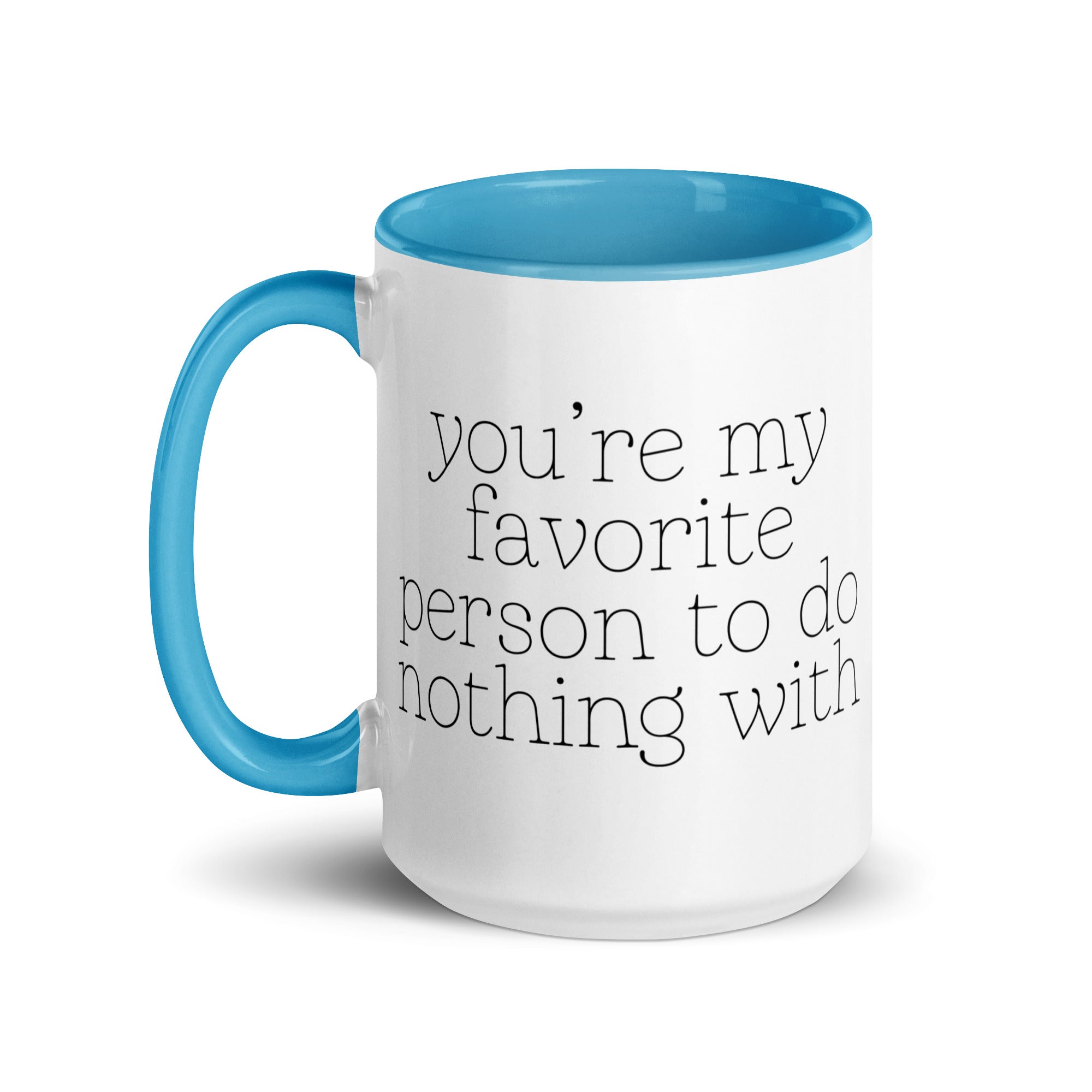 You're My Favorite Person to do Nothing With Mug