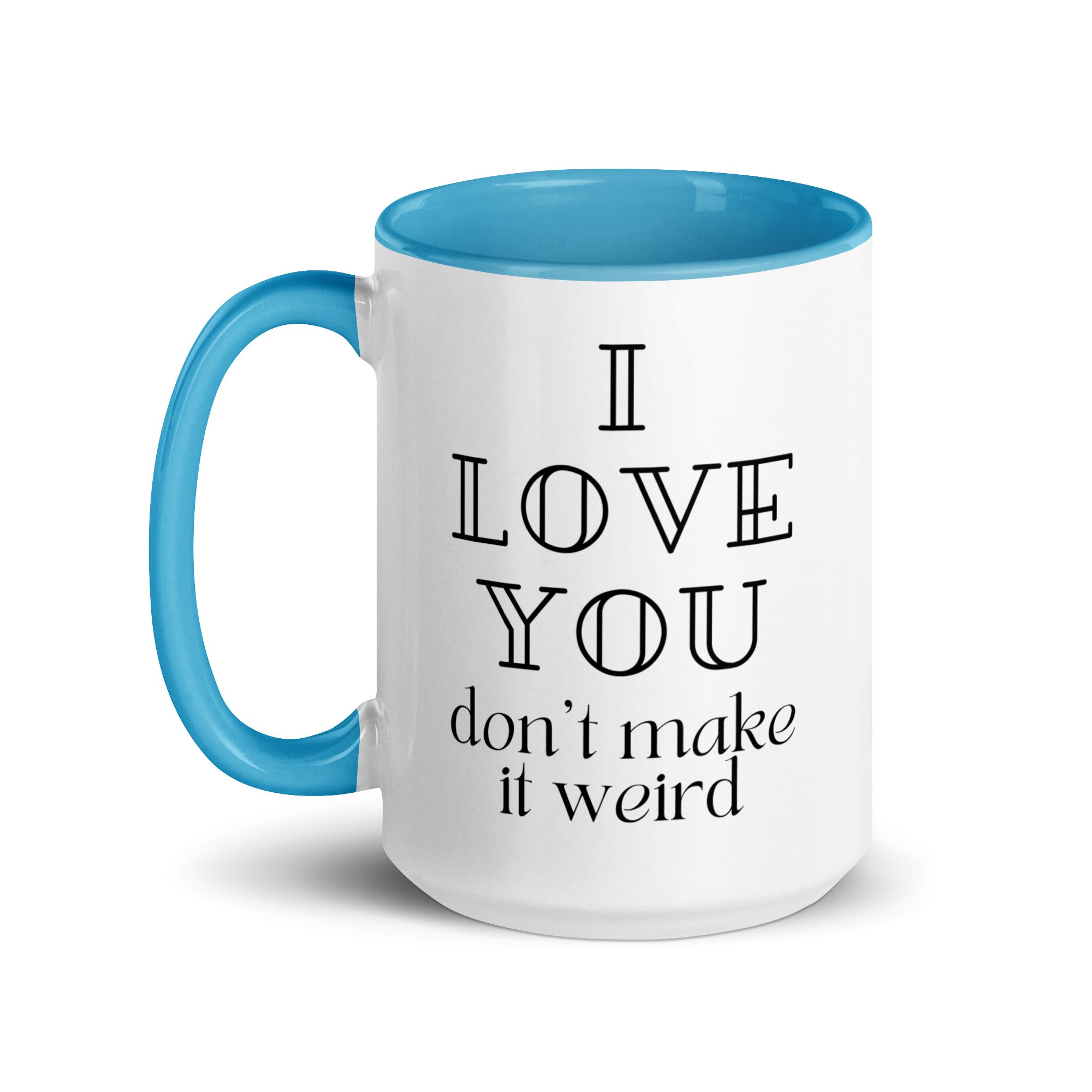 I Love You Don't Make it Weird Mug