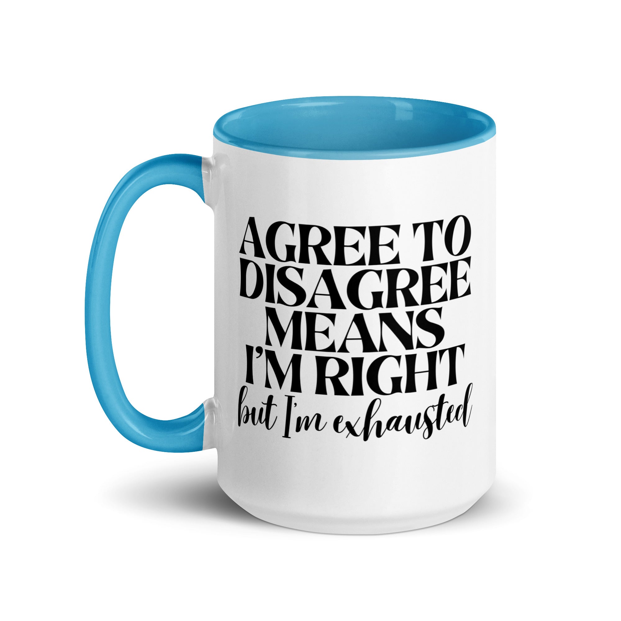 Agree to Disagree Means I'm Right Mug