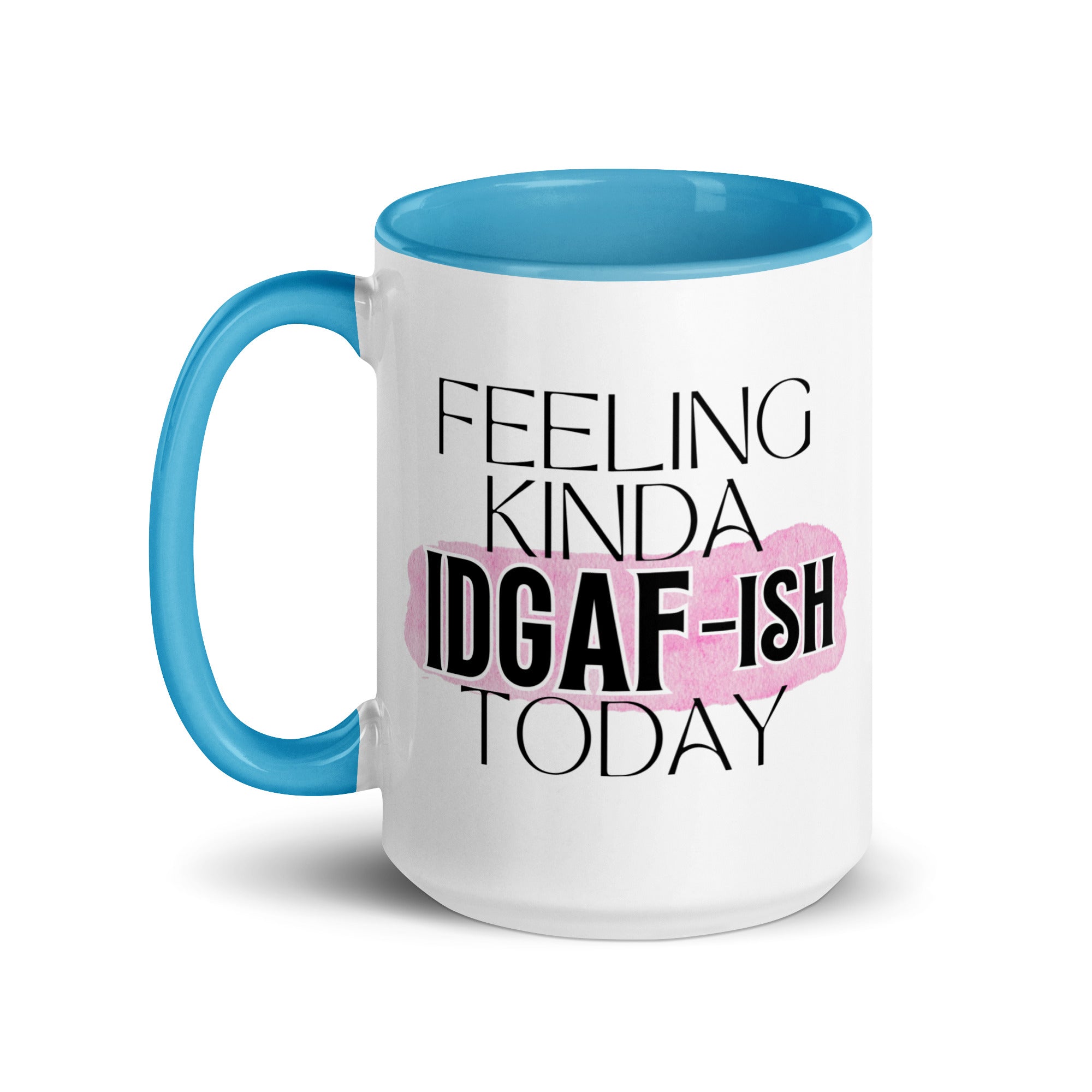 Feeling Kinda IDGAF-ish Today Mug