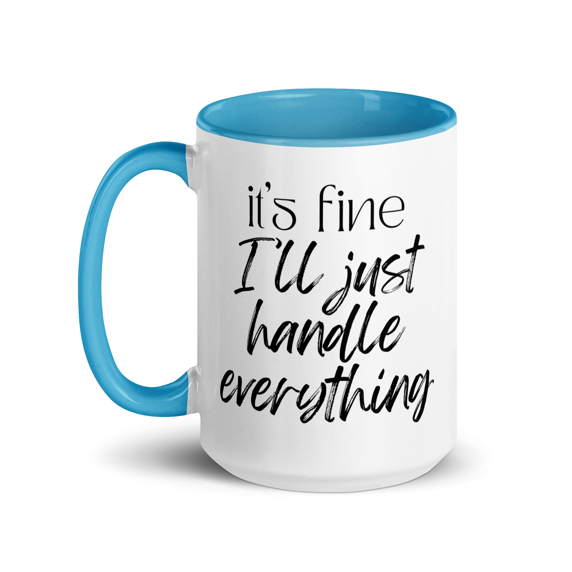 It's Fine I'll Just Handle Everything Mug