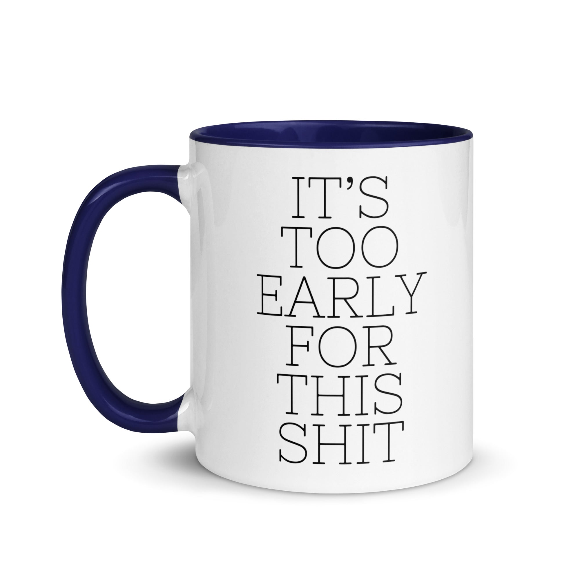It's Too Early for this Shit Mug