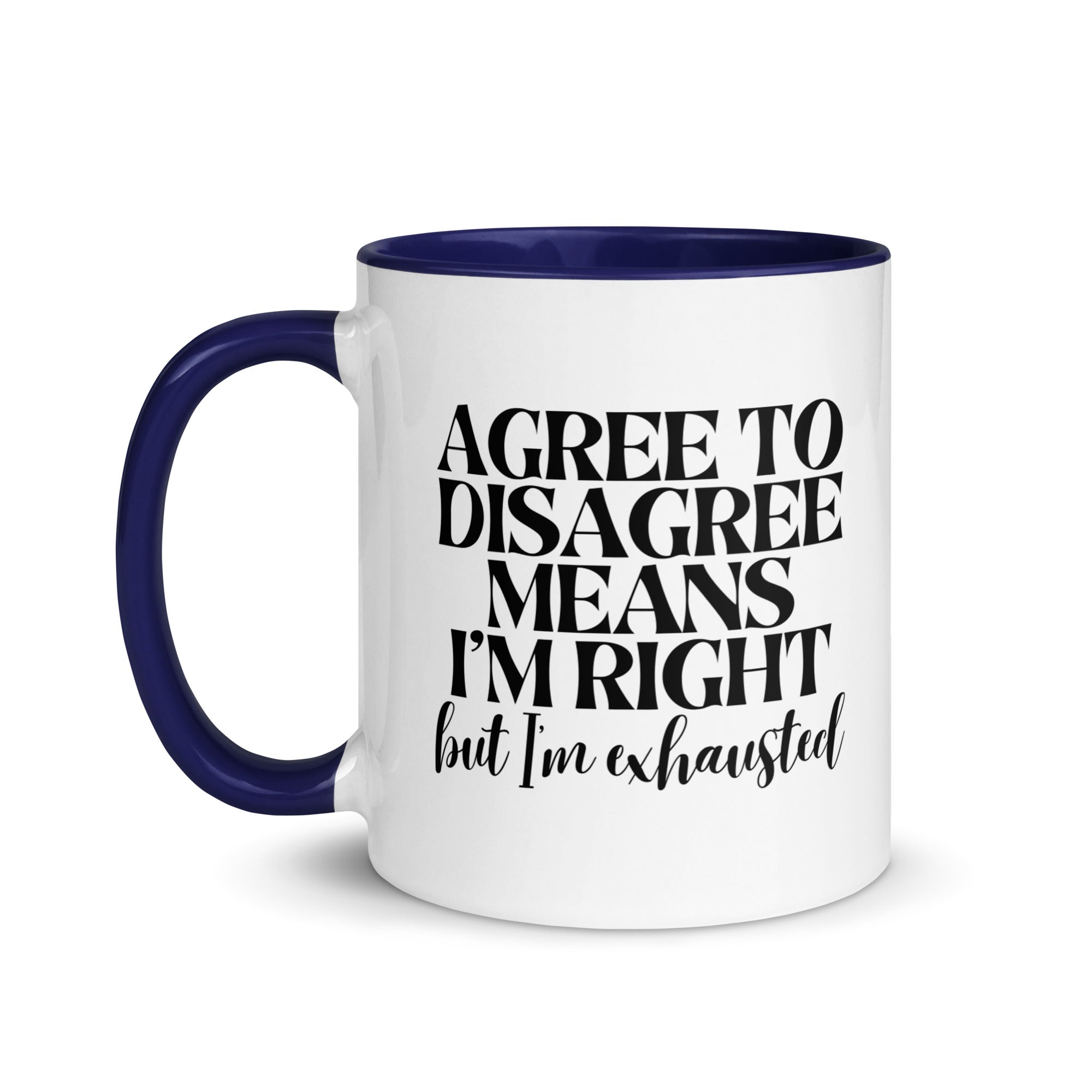 Agree to Disagree Means I'm Right Mug
